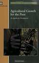 Agricultural Growth and the Poor: An Agenda for Development (Directions in Development) (Directions in Development), World Bank 