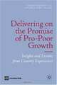 Delivering on the Promise of Pro-poor Growth: Insights And Lessons from Country Experiences, 