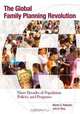 The Global Family Planning Revolution: Three Decades of Population Policies and Programs, Warren C. Robinson, John A. Ross 