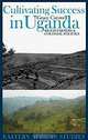 Cultivating Success in Uganda: Kigezi Farmers and Colonial Policies, Grace Carswell 