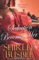Seduction Becomes Her, Shirlee Busbee 