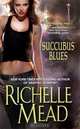 Succubus Blues, Richelle Mead 