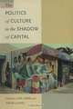 The Politics of Culture in the Shadow of Capital: Worlds Aligned (Post-Contemporary Interventions), David Lloyd, Lisa Lowe 