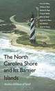 The North Carolina Shore and Its Barrier Islands: Restless Ribbons of Sand (Living With the Shore), Orrin H. Pilkey, William J. Neal, Stanley R. Riggs, Craig A. Webb, David M. Bush, Deborah F. Pilkey, Jane Bullock, Brian A. Cowan 