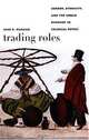 Trading Roles: Gender, Ethnicity, and the Urban Economy in Colonial PotosA­ (Latin America Otherwise), Jane E. Mangan 
