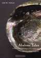 Abalone Tales: Collaborative Explorations of Sovereignty and Identity in Native California (Narrating Native Histories), Les W. Field, Cheryl Seidner, Julian Lang, Rosemary Cambra, Florence Silva 