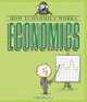Economics (How Economics Works), Laura Anne Gilman 