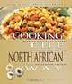 Cooking the North African Way: Culturally Authentic Foods Including Low Fat and Vegetarian Recipies (Easy Menu Ethnic Cookbooks), Mary Winget, Habib Chalbi 