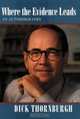 Where the Evidence Leads: An Autobiography, Dick Thornburgh 
