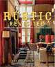 Rustic Revisited: Innovative Design for Cabin, Camp, and Lodge, Ann S. O
