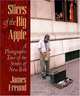 Slices of the Big Apple: A Photographic Tour of the Streets of New York, James Freund 