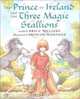 Prince of Ireland and the Three Magic Stallions, Bryce Milligan 