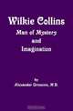 Wilkie Collins: Man of Mystery and Imagination, Alexander, M.D. Grinstein 