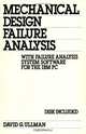 Mechanical Design Failure Analysis: With Failure Analysis System Software for the IBM Pc/Book and Disk (Mechanical Engineering), David G. Ullman 