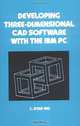Developing Three-dimensional Cad Software with the Ibm Pc, C. Stan Wei 