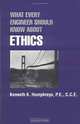 What Every Engineer Should Know About Ethics (What Every Engineer Should Know, Vol. 35), Kenneth King King, Kenneth K. Humphreys 