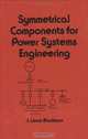 Symmetrical Components for Power Systems Engineering (Electrical and Computer Engineering), J. Lewis Blackburn 
