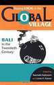 Staying Local in the Global Village: Bali in the Twentieth Century, Raechelle Rubinstein, Linda H. Connor, Linda Connor 