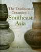 The Traditional Ceramics of Southeast Asia, Mick Shippen 