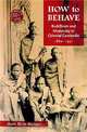 How to Behave: Buddhism and Modernity in Colonial Cambodia, 1860-1930, Anne Ruth Hansen 