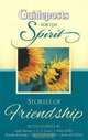 Stories of Friendship: Guideposts for the Spirit, Julie K. Hogan 