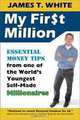 My First Million: Essential Money Tips from One of the World