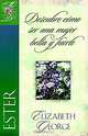 Ester, descubre como ser una mujer bella y fuerte: Esther Becoming a Woman of Beauty & Strength (Una Mujer Conforme Al Corazon De Dios) (Mujer conforme/Dios), Elizabeth George 