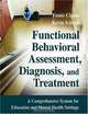 Functional Behavioral Assessment, Diagnosis, and Treatment: A Complete System for Education and Mental Health Settings, Ennio Cipani, Keven Schock 