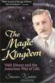 The Magic Kingdom: Walt Disney and the American Way of Life, Steven Watts 