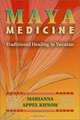 Maya Medicine: Traditional Healing in Yucatan, Marianna Appel Kunow 
