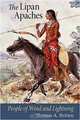 The Lipan Apaches: People of Wind and Lightning, Thomas A. Britten 