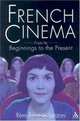 French Cinema: From Its Beginnings to the Present, Remi Lanzoni 