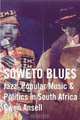 Soweto Blues: Jazz, Popular Music, And Apolitics in South Africa, Gwen Ansell 