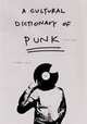A Cultural Dictionary of Punk, 1974-1982, Nicholas Rombes 