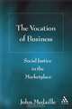 The Vocation of Business: Social Justice in the Marketplace, John C. MA©daille 