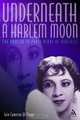 Underneath a Harlem Moon: The Harlem to Paris Years of Adelaide Hall (Bayou Jazz Lives S.), Iain Cameron Williams 