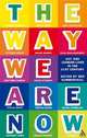 The Way We Are Now: Gay And Lesbian Lives in the 21st Century, 