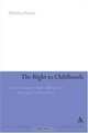The Right to Childhoods: Critical Perspectives on Rights, Difference and Knowledge in a Transient World (Continuum Studies in Education), Dimitra Hartas 