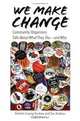 We Make Change: Community Organizers Talk About What They Do--and Why, Kristin Layng Szakos, Joe Szakos 