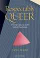 Respectably Queer: Diversity Culture in LGBT Activist Organizations, Jane Ward 