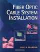 Complete Guide to Fiber Optic Cable Systems Installation, Eric Pearson 