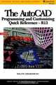 The Autocad Programming and Customizing Quick Reference, Ralph Grabowski 