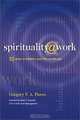 Spirituality@Work: 10 Ways to Balance Your Life On-The-Job, Gregory F. A. Pierce 