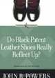 Do Black Patent Leather Shoes Really Reflect Up? (Loyola Classics), John R. Powers 