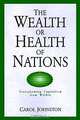 The Wealth or Health of Nations: Transforming Capitalism from Within, Carol Johnston 