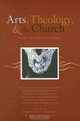 Arts, Theology, And The Church: New Intersections, 