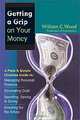 Getting a Grip on Your Money: A Plain & Simple Christian Guide to Managing Personal Finances, Eliminating Debt, Spending, Saving & Giving, Investing for the Future, William C. Wood 