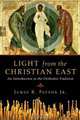 Light from the Christian East: An Introduction to the Orthodox Tradition, James R. Payton 