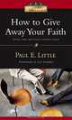 How to Give Away Your Faith, Paul E. Little 