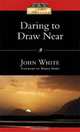 Daring to Draw Near: People in Prayer, John White 